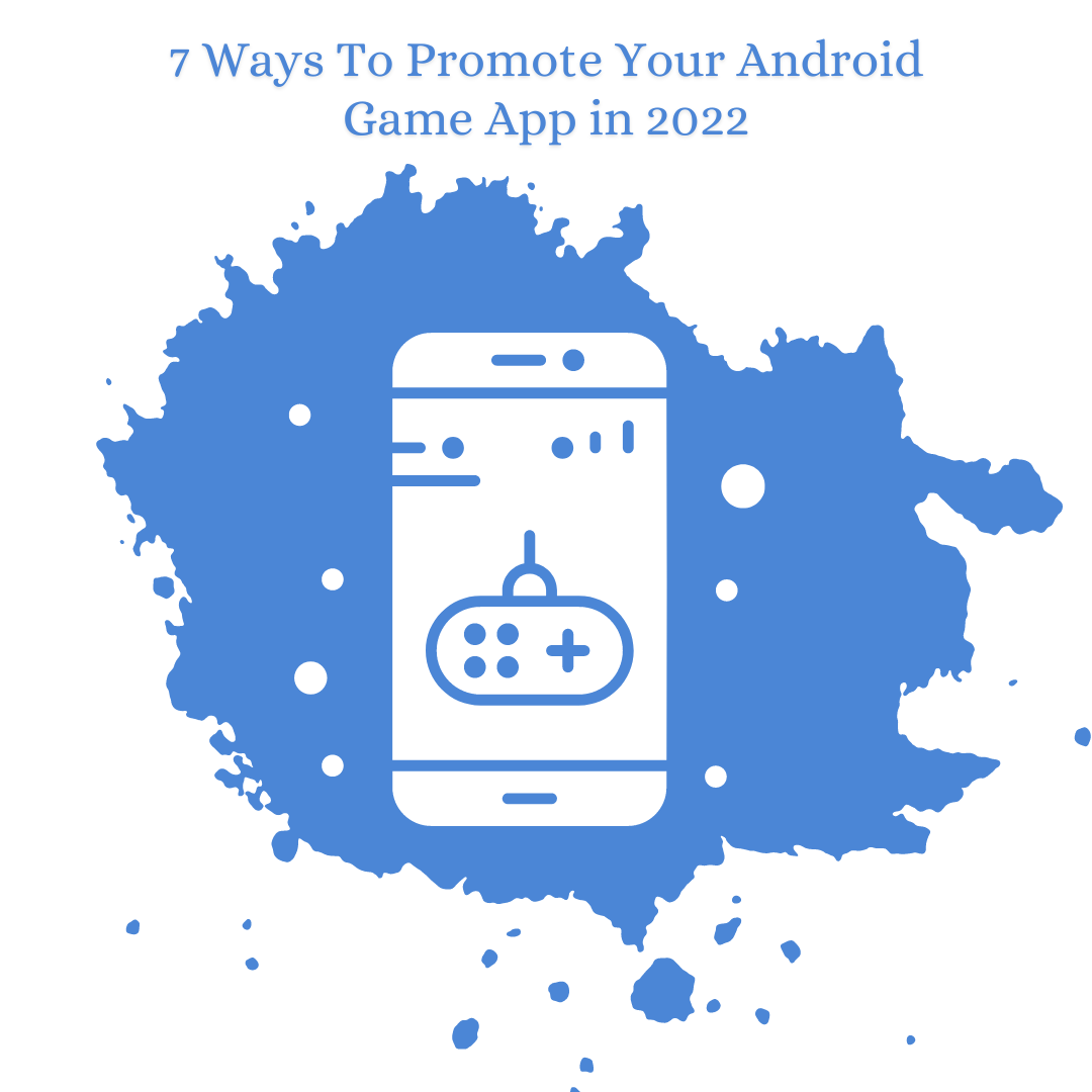 7 Ways To Promote Your Android Game App in 2022